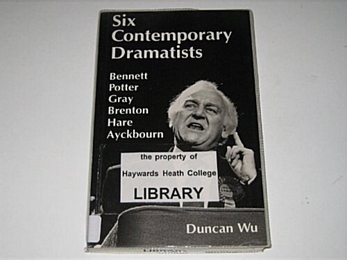 Six Contemporary Dramatists : Bennett, Potter, Gray, Brenton, Hare, Ayckbourn (Paperback)