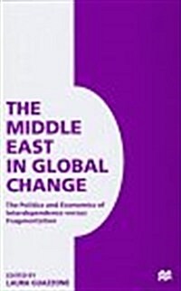 The Middle East in Global Change : The Politics and Economics of Interdependence Versus Fragmentation (Hardcover)