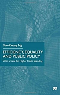 Efficiency, Equality and Public Policy : With a Case for Higher Public Spending (Hardcover)