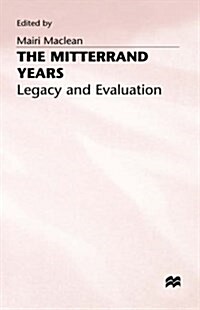 The Mitterrand Years : Legacy and Evaluation (Hardcover)