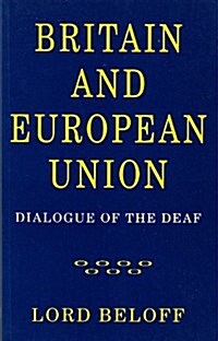 Britain and European Union : Dialogue of the Deaf (Paperback)