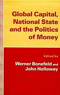 Global Capital, National State and the Politics of Money (Paperback)