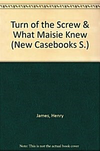 The Turn of the Screw and What Maisie Knew : Contemporary Critical Essays (Hardcover)