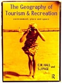 The Geography of Tourism and Recreation : Environment, Place and Space (Hardcover)