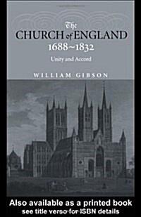 The Church of England 1688-1832 : Unity and Accord (Hardcover)
