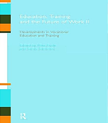 Education, Training and the Future of Work II : Developments in Vocational Education and Training (Paperback)