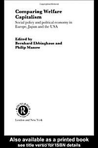 Comparing Welfare Capitalism : Social Policy and Political Economy in Europe, Japan and the USA (Hardcover)