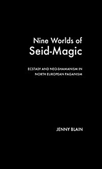 Nine Worlds of Seid-Magic : Ecstasy and Neo-Shamanism in North European Paganism (Hardcover)