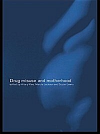 Drug Misuse and Motherhood (Paperback)