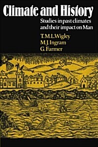 Climate and History : Studies in Past Climates and Their Impact on Man (Paperback)