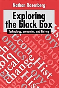 Exploring the Black Box : Technology, Economics, and History (Hardcover)