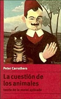 La Cuestion De Los Animales : Teoria de la moral aplicada (Paperback)