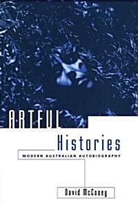 Artful Histories : Modern Australian Autobiography (Paperback)