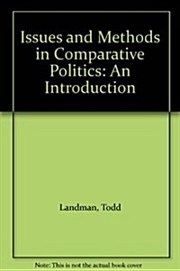 Issues and Methods in Comparative Politics : An Introduction (Hardcover)