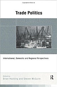 Trade Politics : International, Domestic and Regional Perspectives (Paperback)