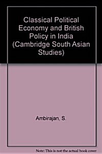 Classical Political Economy and British Policy in India (Hardcover)