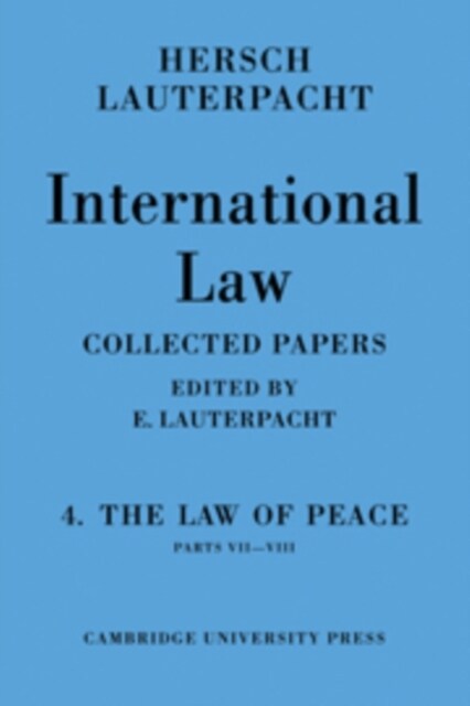 International Law: Volume 4, Part 7-8 : The Law of Peace (Hardcover)