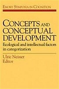 Concepts and Conceptual Development : Ecological and Intellectual Factors in Categorization (Paperback)