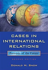 Cases in International Relations : Portraits of the Future (Paperback, 2 Rev ed)