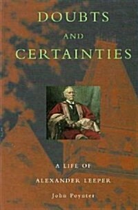 Doubts and Certainties : Life of Alexander Leeper (Hardcover)