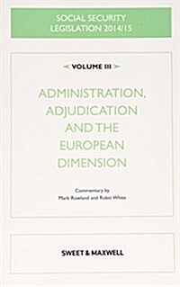 Social Security Legislation 2014/15 : Administration, Adjudication and the European Dimension (Paperback, 15 Rev ed)