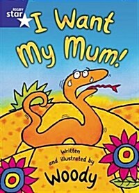 Rigby Star Shared Rec/P1: I Want My Mum Shared Reading Pack Framework Edition (Package)