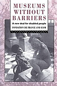 Museums without Barriers : A New Deal for the Disabled (Paperback)