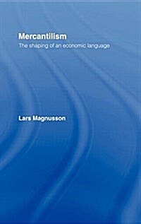 Mercantilism : The Shaping of an Economic Language (Hardcover)