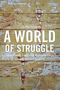A World of Struggle: How Power, Law, and Expertise Shape Global Political Economy (Hardcover)