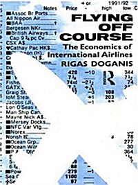 Flying Off Course : The Economics of International Airlines (Paperback)