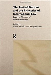 The United Nations and the Principles of International Law : Essays in Memory of Michael Akehurst (Hardcover)