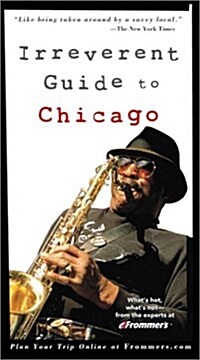 Frommers Irreverent Guide to Chicago (Paperback, 4 Rev ed)
