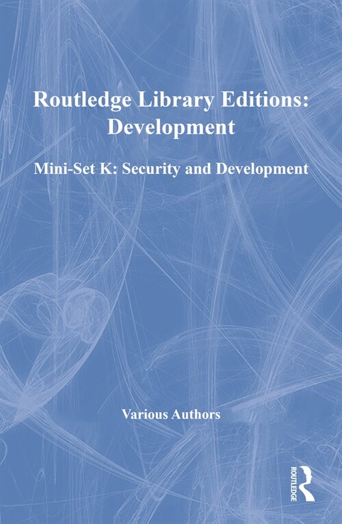 Routledge Library Editions: Development Mini-Set K: Security and Development (Hardcover)