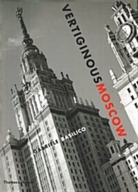Vertiginous Moscow : Stalins City Today (Hardcover)