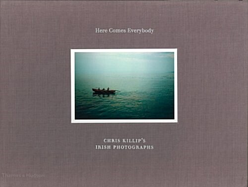 Here Comes Everybody : Chris Killips Irish Photographs (Hardcover, Limited Edition)