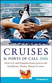 Frommers Cruises and Ports of Call : From U.S. and Canadian Home Ports to the Caribbean, Alaska, Hawaii and More (Paperback, 2006)