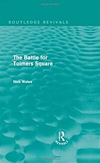 The Battle for Tolmers Square (Routledge Revivals) (Hardcover)