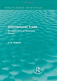 International Trade (Routledge Revivals) : An Application of Economic Theory (Hardcover)