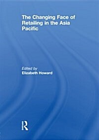 The Changing Face of Retailing in the Asia Pacific (Paperback)