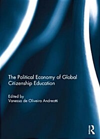 The Political Economy of Global Citizenship Education (Hardcover)