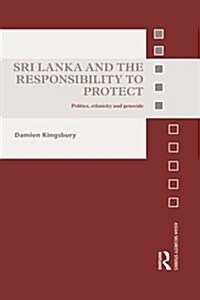 Sri Lanka and the Responsibility to Protect : Politics, Ethnicity and Genocide (Paperback)