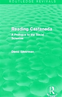 Reading Castaneda (Routledge Revivals) : A Prologue to the Social Sciences (Hardcover)