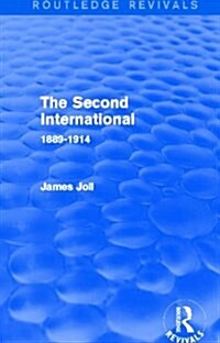 The Second International (Routledge Revivals) : 1889-1914 (Hardcover)