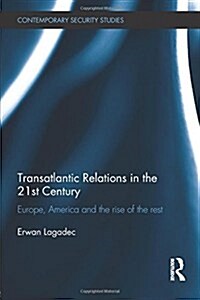 Transatlantic Relations in the 21st Century : Europe, America and the Rise of the Rest (Paperback)