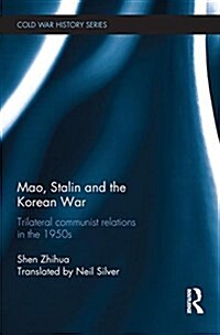 Mao, Stalin and the Korean War : Trilateral Communist Relations in the 1950s (Paperback)