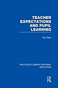 Teacher Expectations and Pupil Learning (RLE Edu N) (Paperback)
