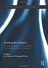 Encoding the Olympics : The Beijing Olympic Games and the Communication Impact Worldwide (Paperback)