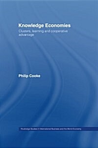 Knowledge Economies : Clusters, Learning and Cooperative Advantage (Paperback)