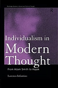 Individualism in Modern Thought : From Adam Smith to Hayek (Paperback)