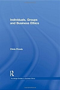 Individuals, Groups, and Business Ethics (Hardcover)